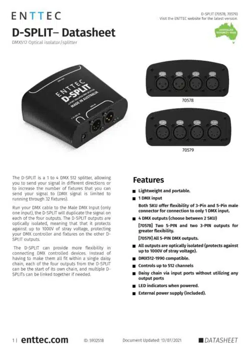 The D-SPLIT is a 1 to 4 DMX 512 splitter, allowing you to send your signal in different directions or to increase the number of fixtures that you can send your signal to (DMX signal is limited to running through 32 fixtures)